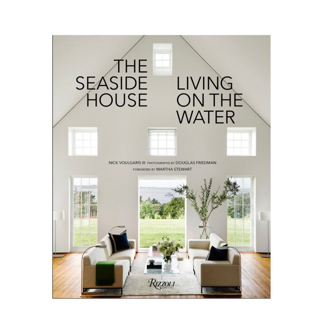 The Seaside House: Living on the Water by Nick Voulgaris III