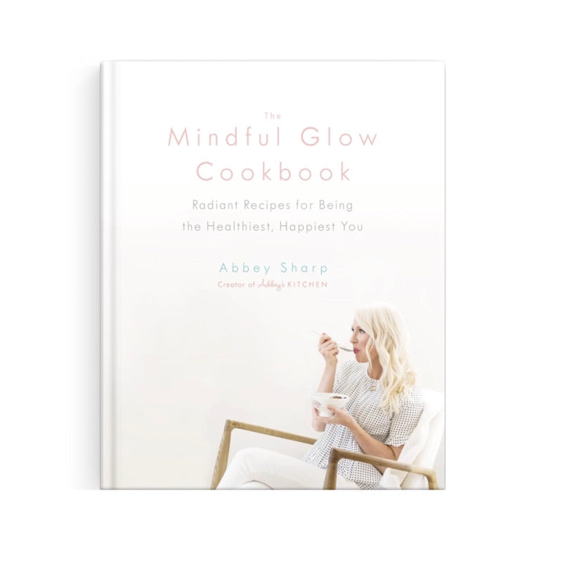 The Mindful Glow Cookbook by Abbey Sharp